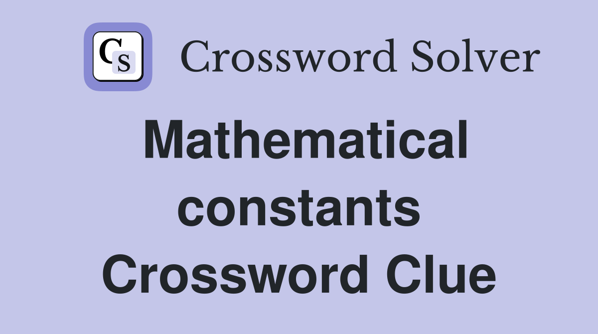 Mathematical constants Crossword Clue