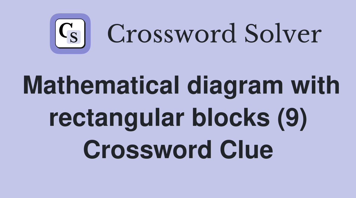 Mathematical diagram with rectangular blocks (9) Crossword Clue