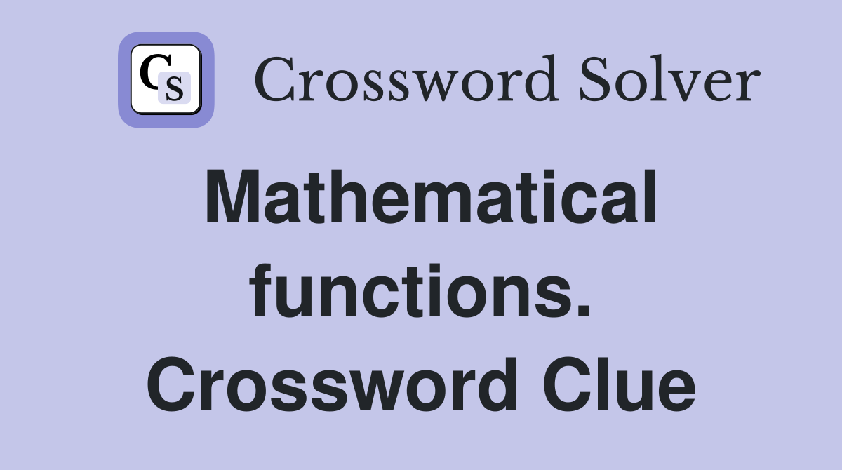 Mathematical functions. Crossword Clue