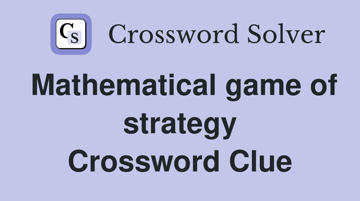 Mathematical game of strategy Crossword Clue