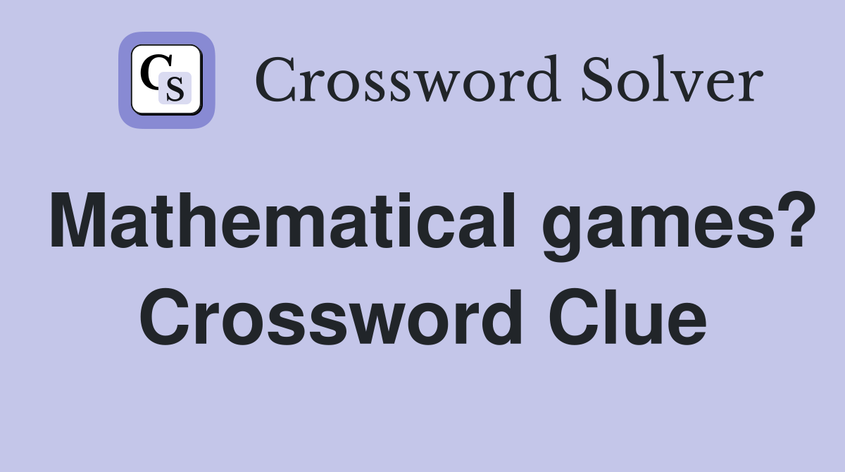 Mathematical games? Crossword Clue