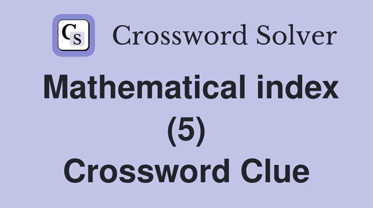 Mathematical index (5) Crossword Clue