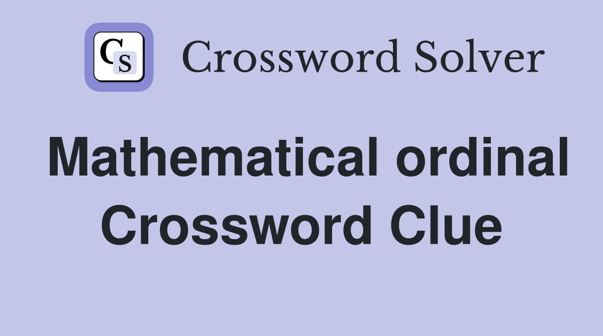 Mathematical ordinal Crossword Clue