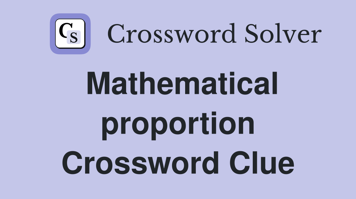 Mathematical proportion Crossword Clue
