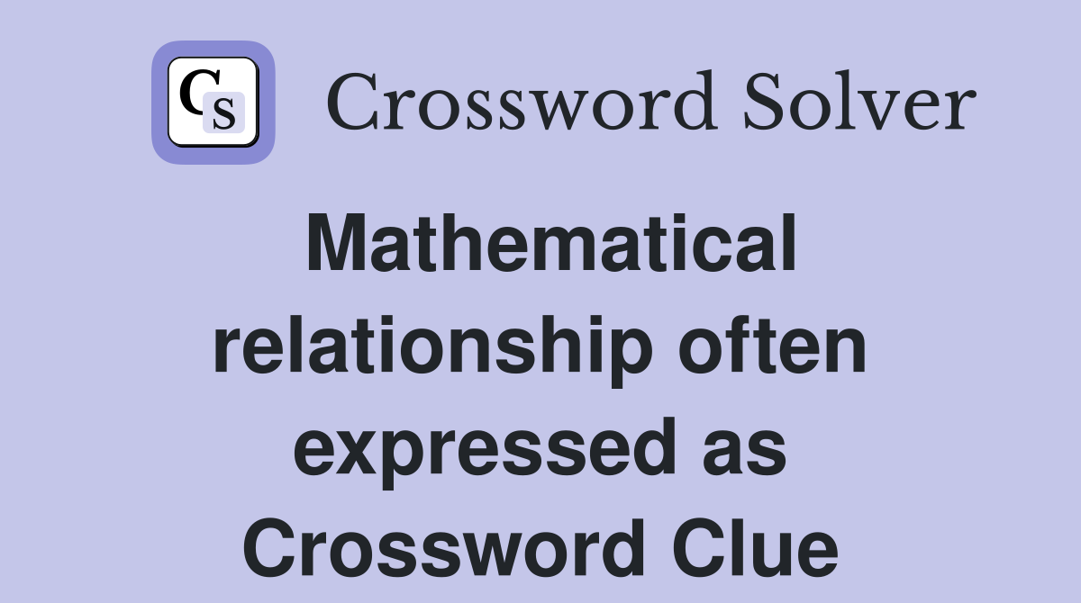 Mathematical relationship often expressed as Crossword Clue