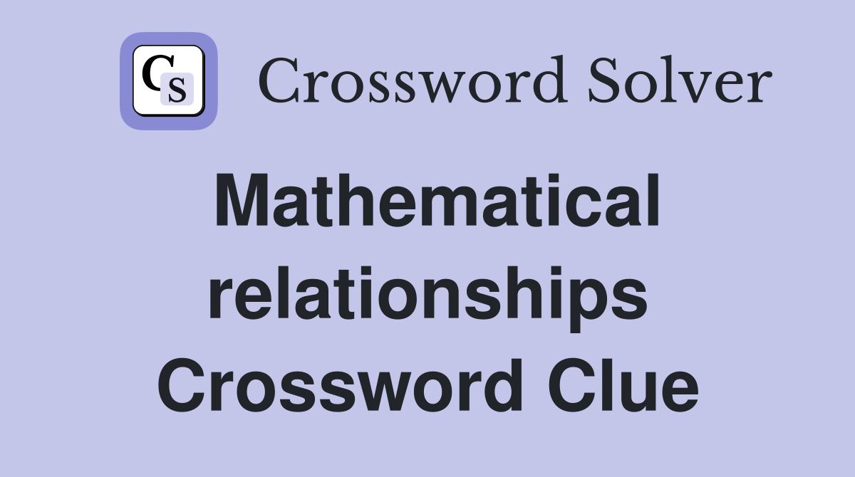 Mathematical relationships Crossword Clue