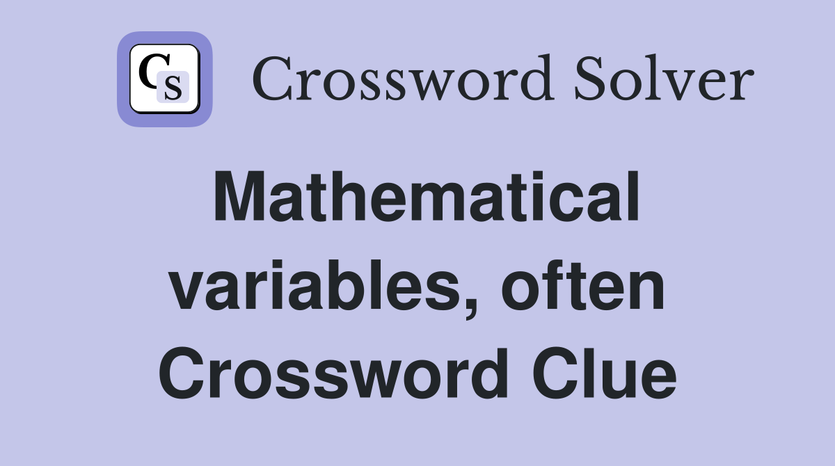 Mathematical variables, often Crossword Clue