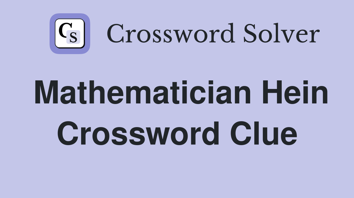 Mathematician Hein Crossword Clue