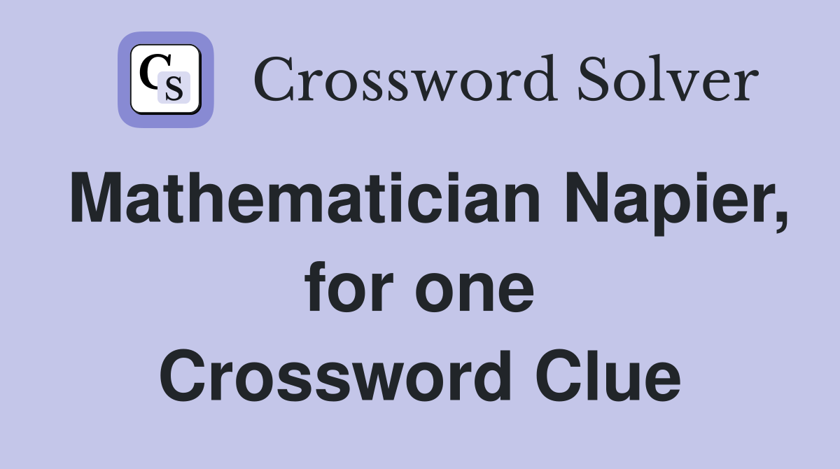 Mathematician Napier, for one Crossword Clue