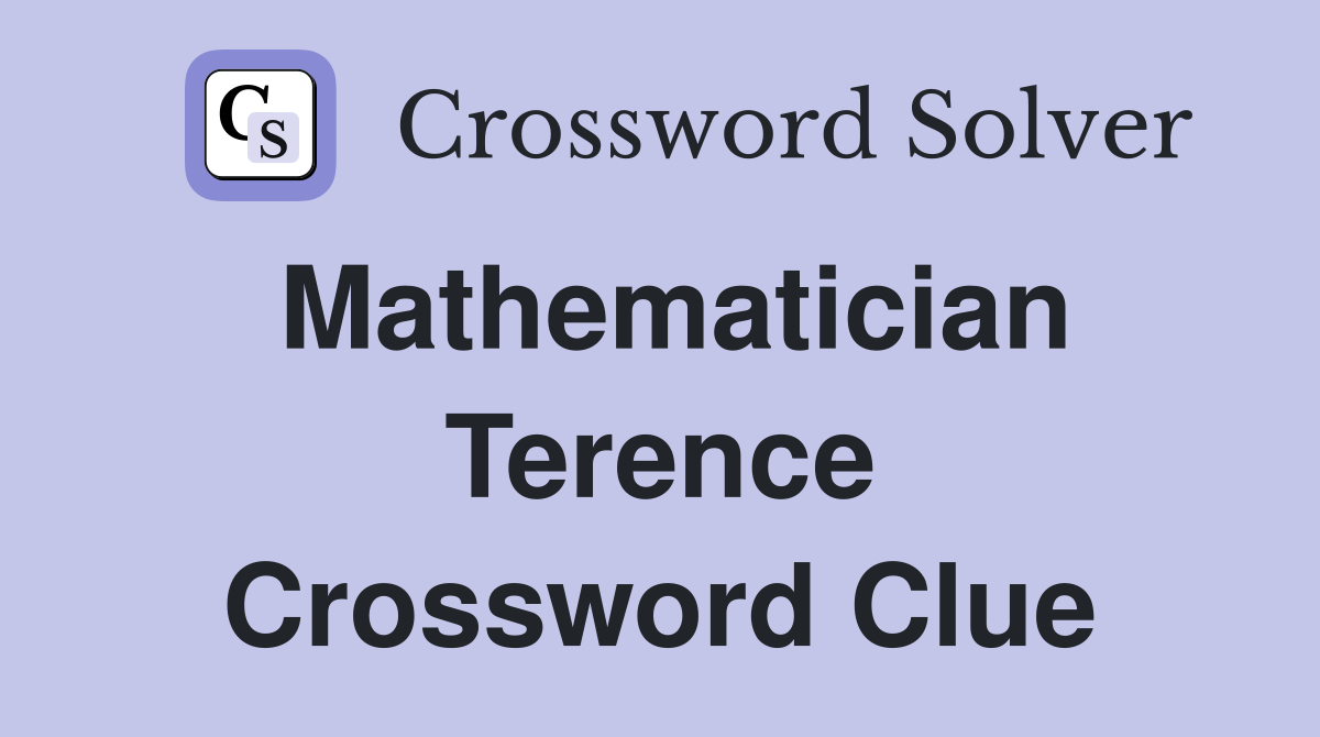 Mathematician Terence Crossword Clue