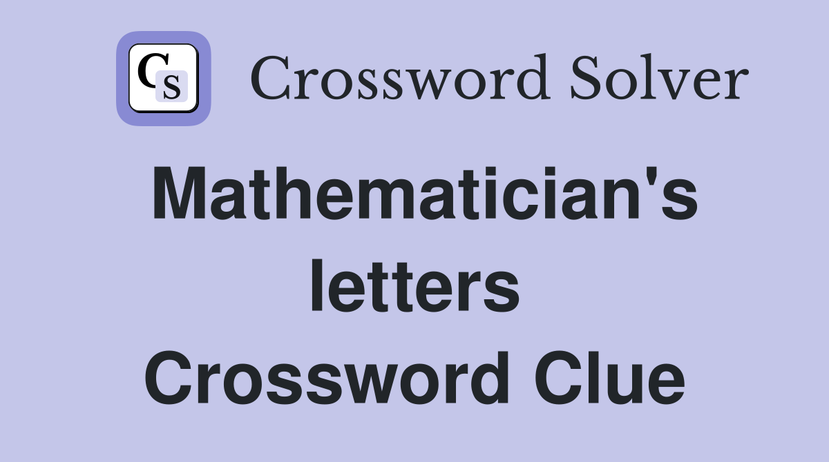 Mathematician's letters Crossword Clue