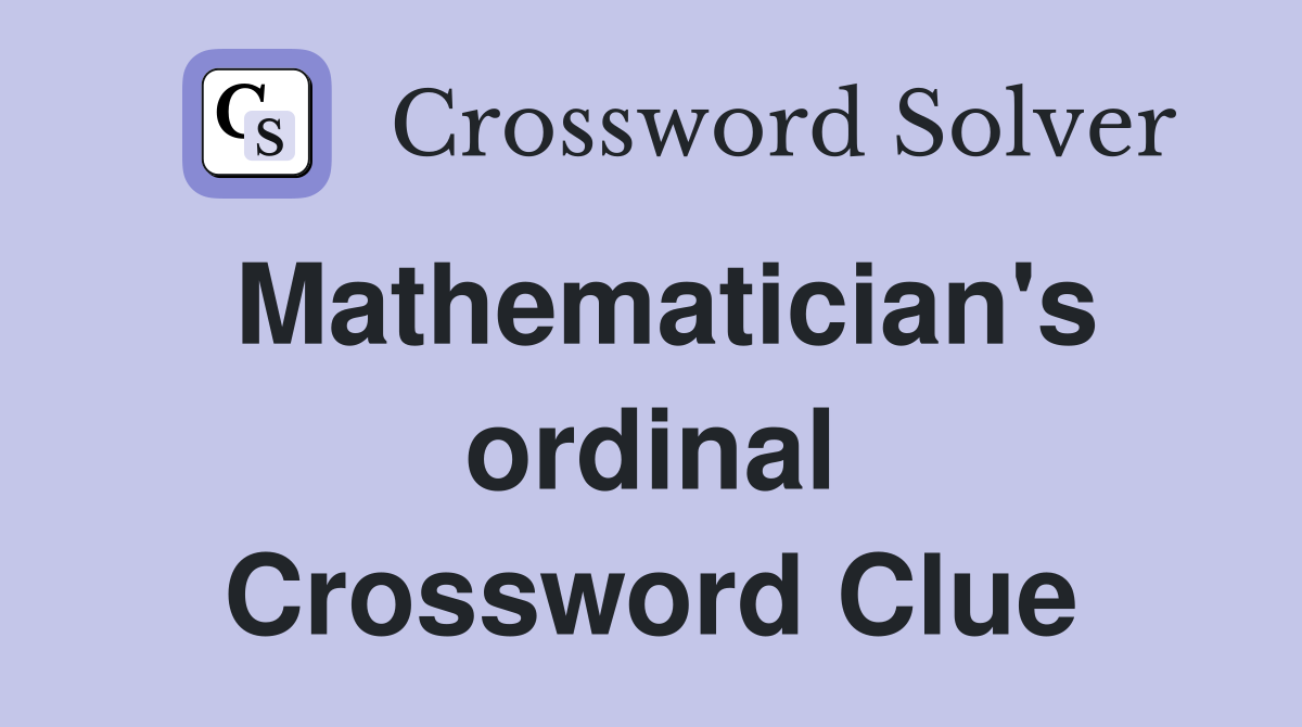 Mathematician's ordinal Crossword Clue