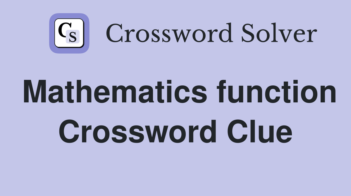 Mathematics function Crossword Clue