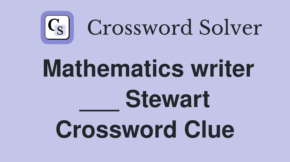 Mathematics writer ___ Stewart Crossword Clue