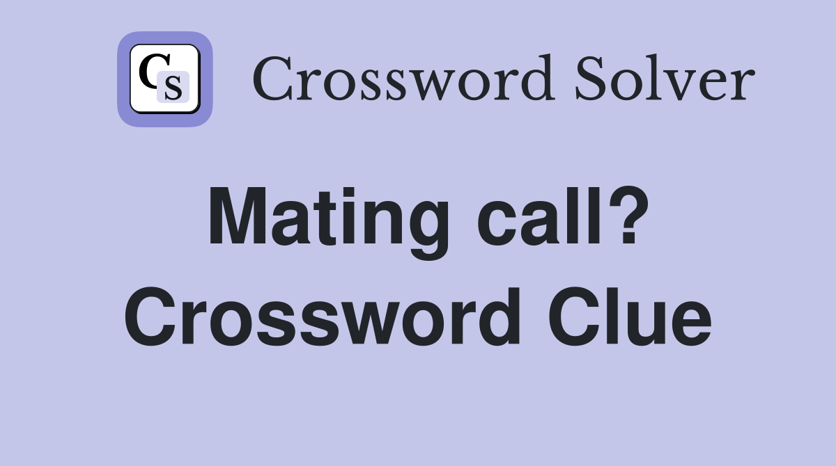 Mating call? Crossword Clue