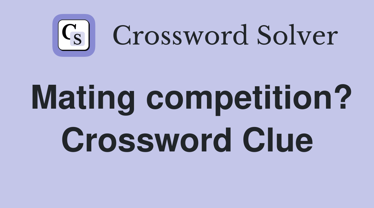 Mating competition? Crossword Clue