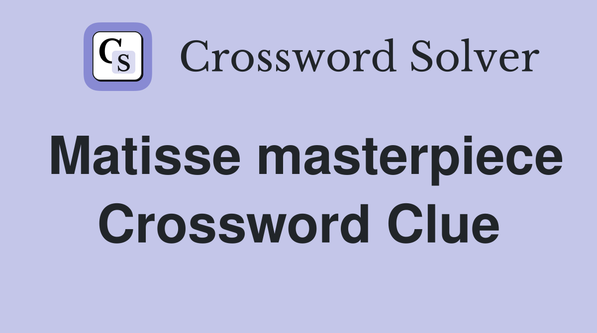 Matisse masterpiece Crossword Clue