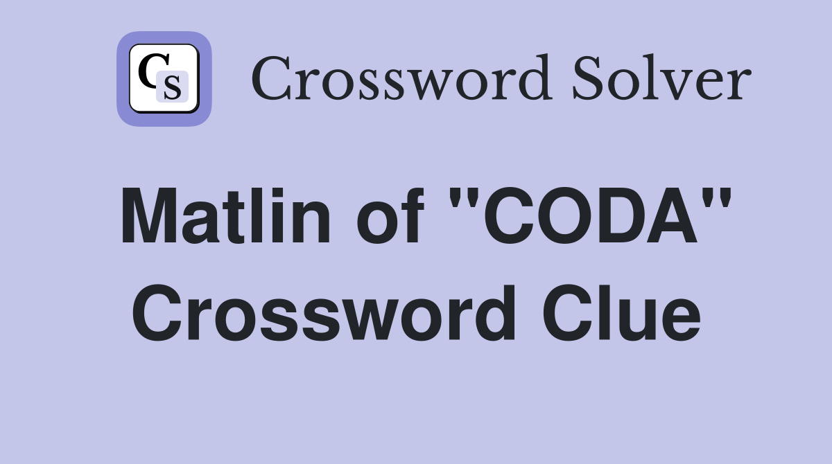 Matlin of "CODA" Crossword Clue