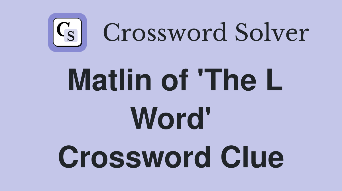 Matlin of 'The L Word' Crossword Clue