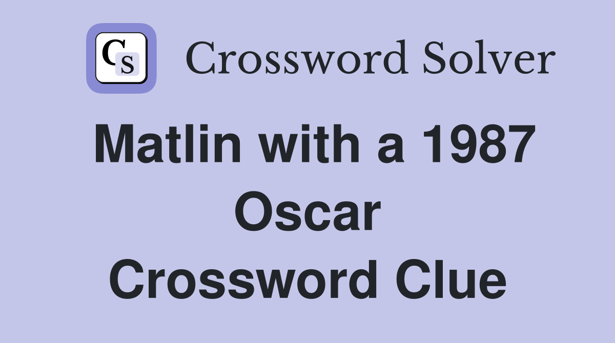 Matlin with a 1987 Oscar Crossword Clue