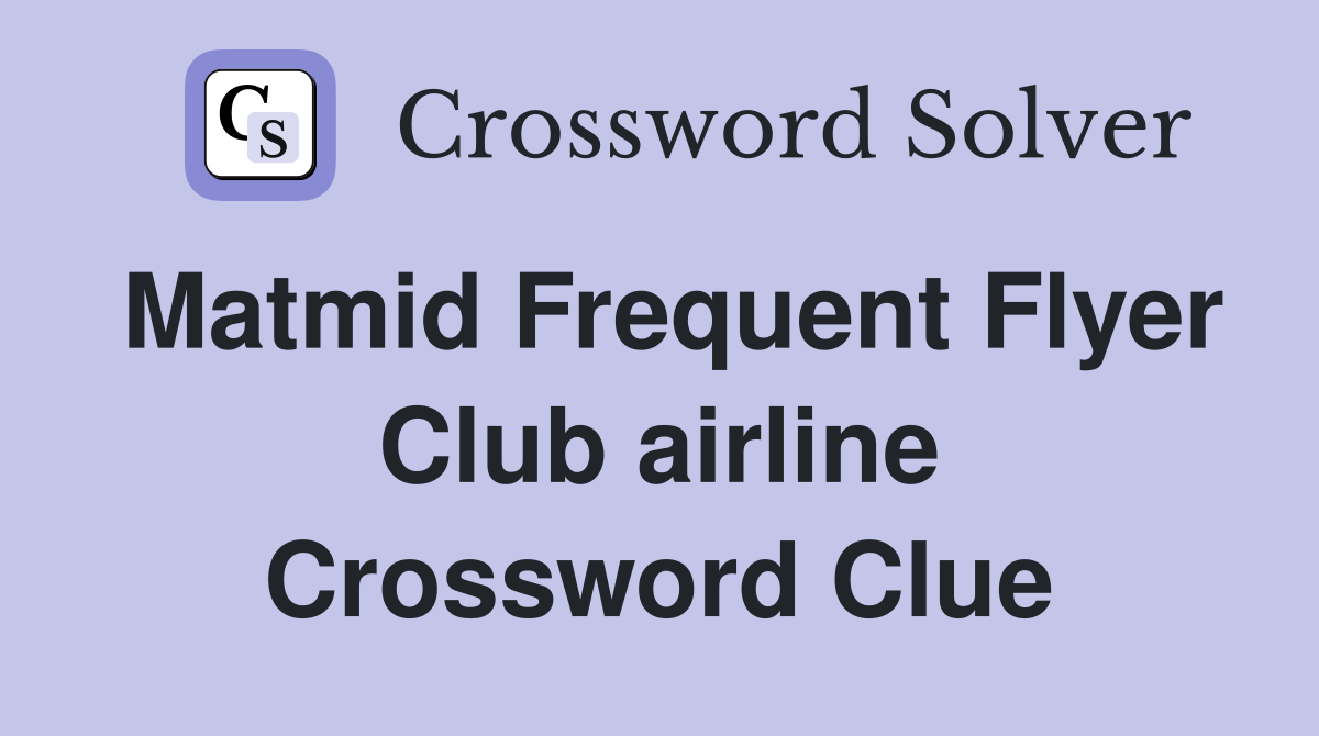 Matmid Frequent Flyer Club airline Crossword Clue