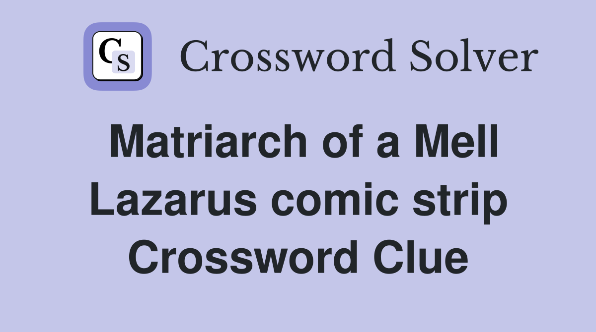 Matriarch of a Mell Lazarus comic strip Crossword Clue
