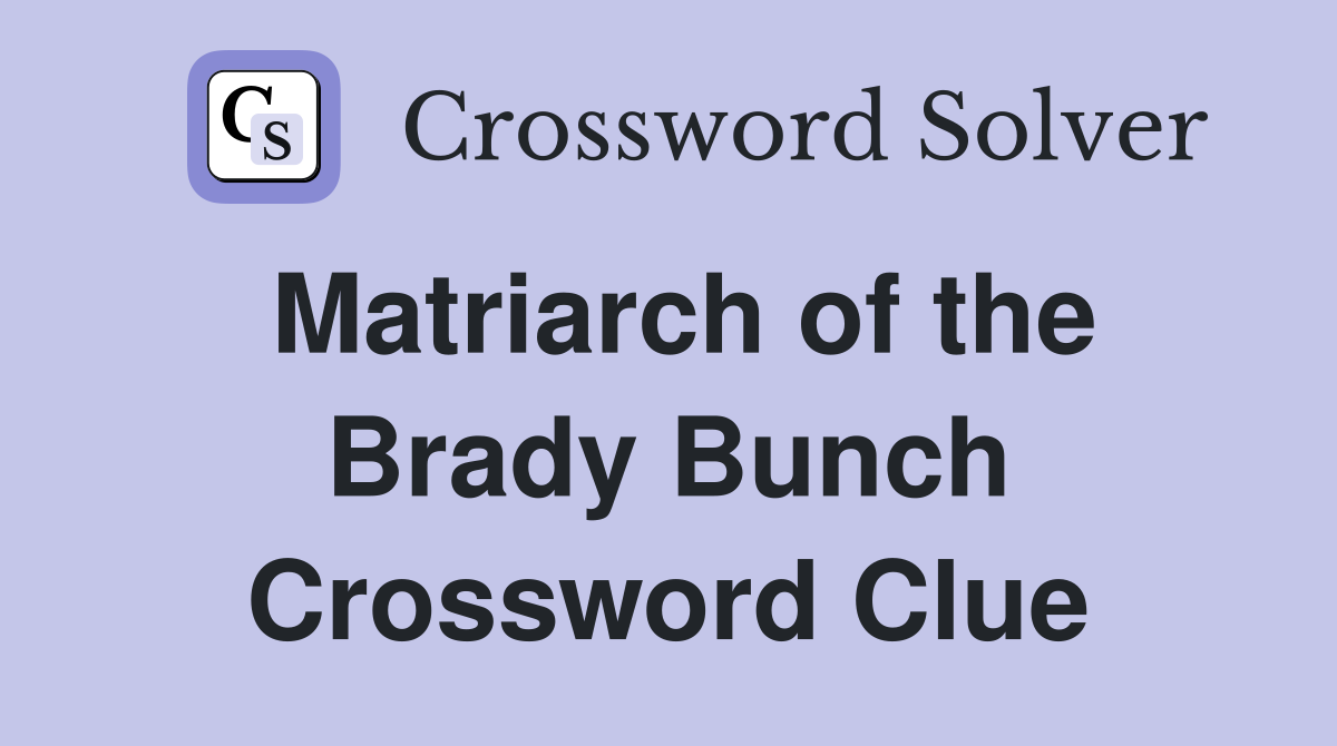 Matriarch of the Brady Bunch Crossword Clue