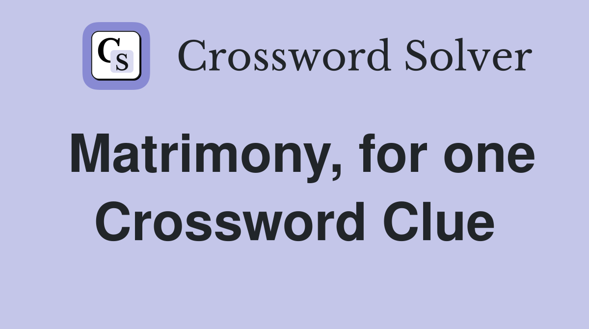 Matrimony, for one Crossword Clue