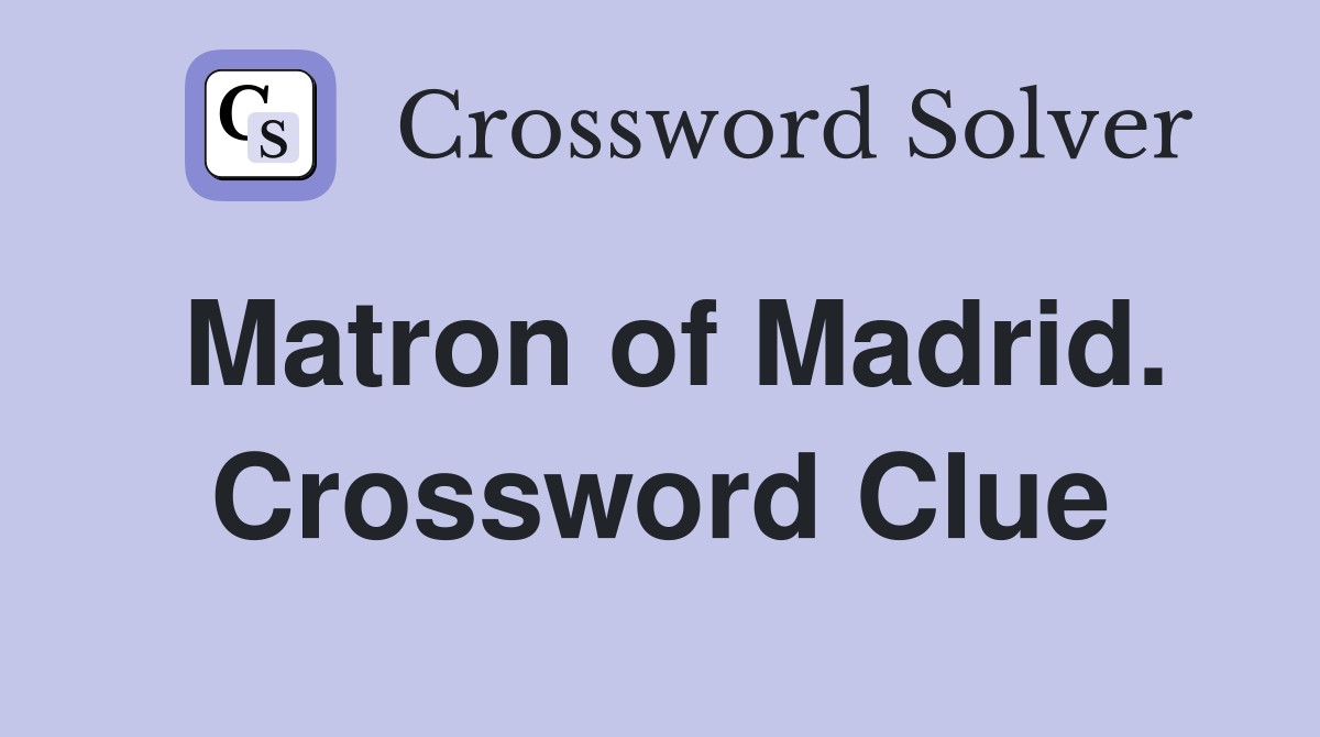 Matron of Madrid. Crossword Clue