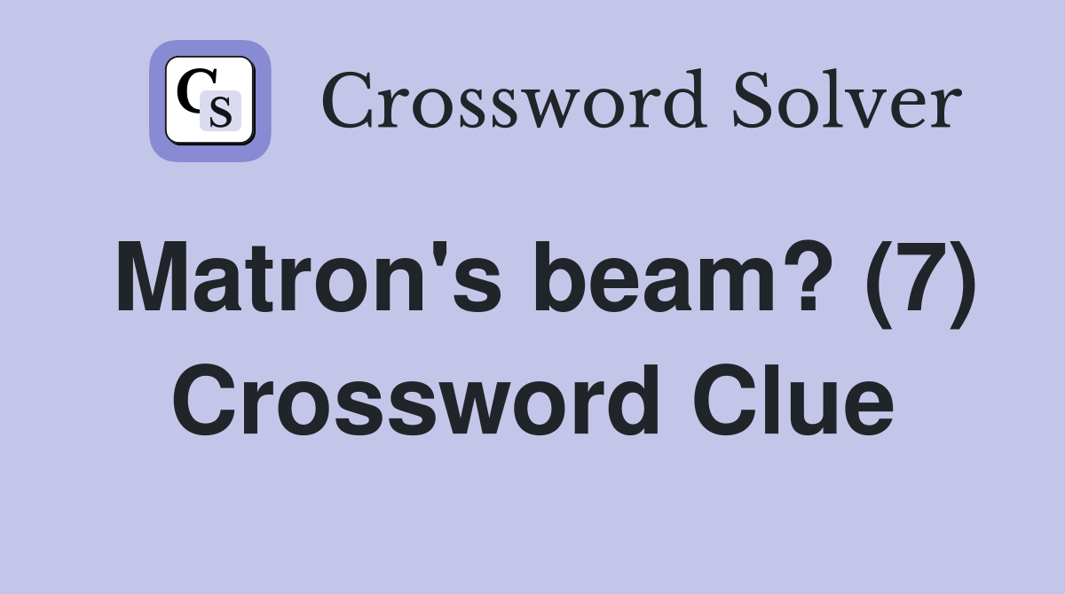 Matron's beam? (7) Crossword Clue