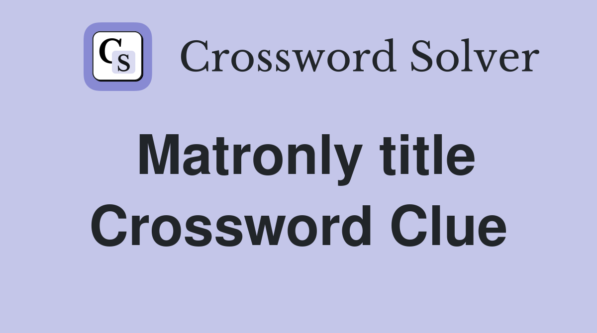 Matronly title Crossword Clue