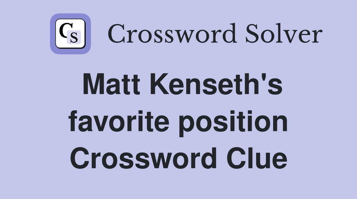Matt Kenseth's favorite position Crossword Clue