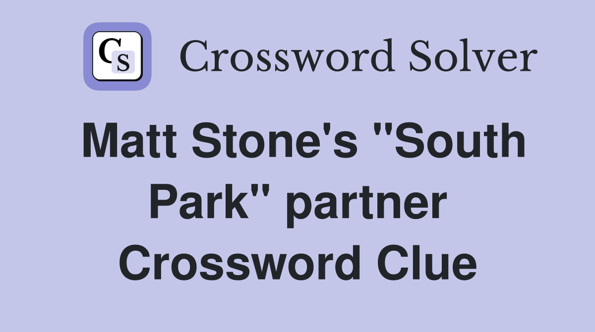 Matt Stone's "South Park" partner Crossword Clue