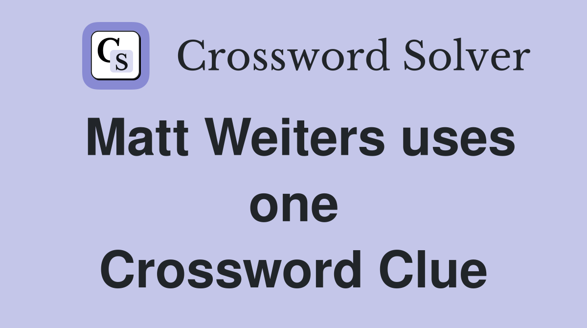 Matt Weiters uses one Crossword Clue