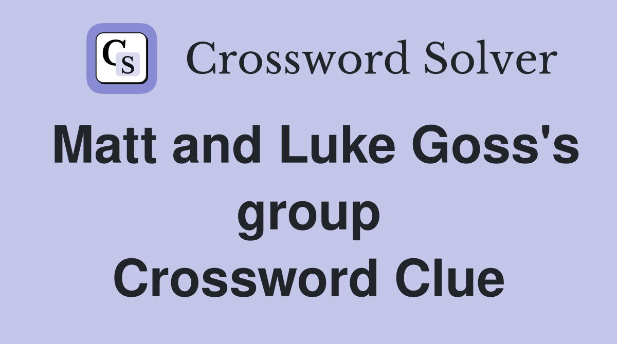 Matt and Luke Goss's group Crossword Clue
