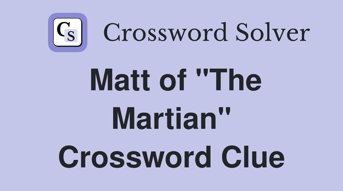 Matt of "The Martian" Crossword Clue
