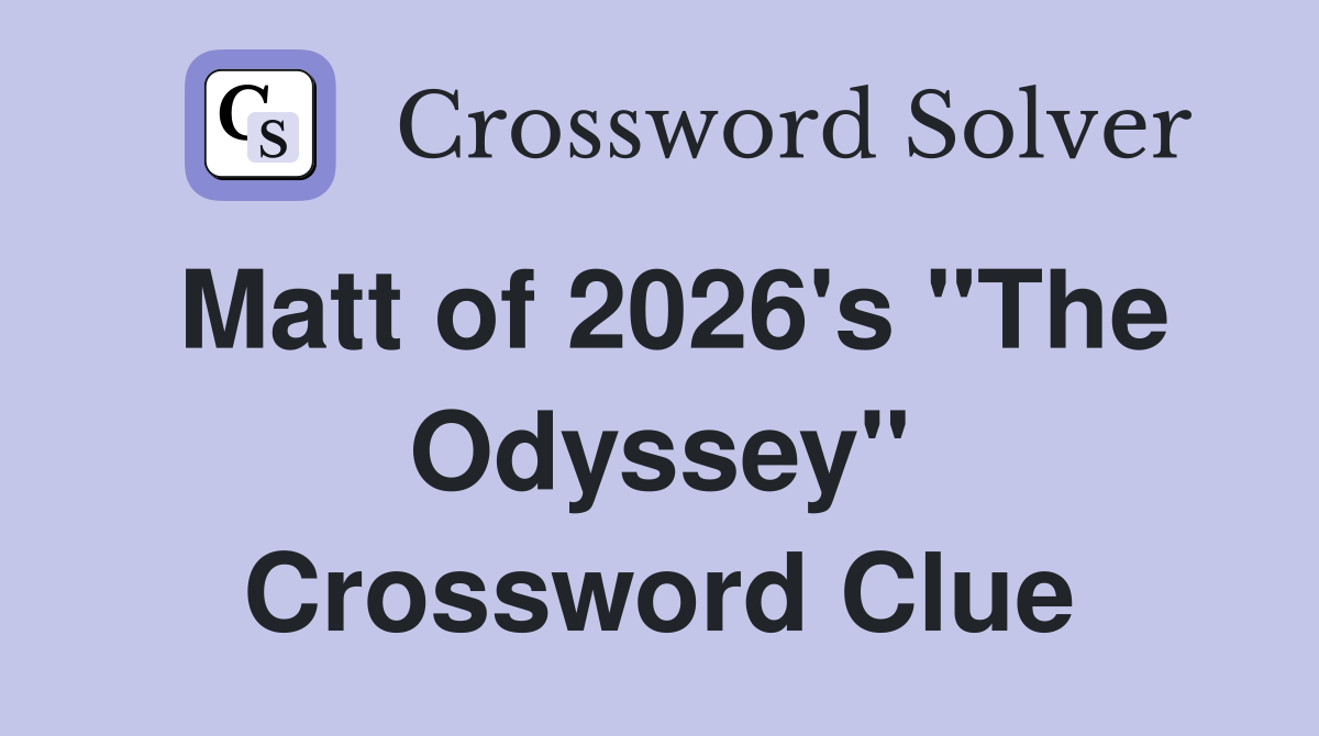 Matt of 2026's "The Odyssey" Crossword Clue