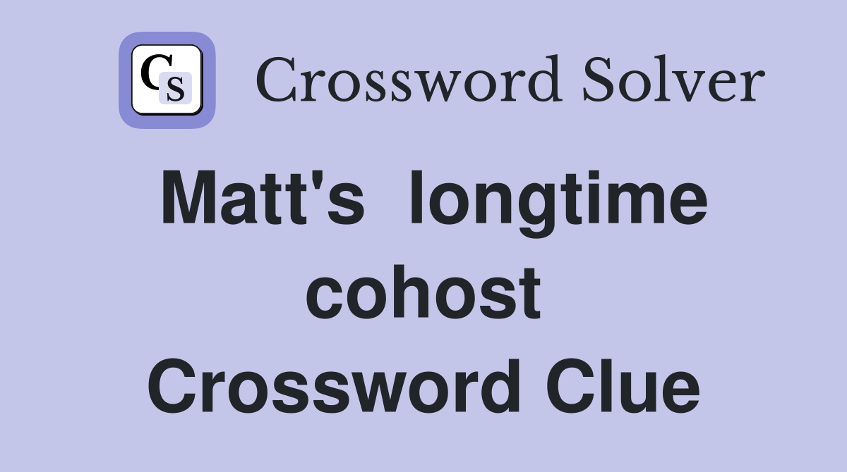 Matt's  longtime cohost Crossword Clue
