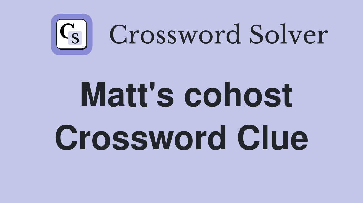 Matt's cohost Crossword Clue