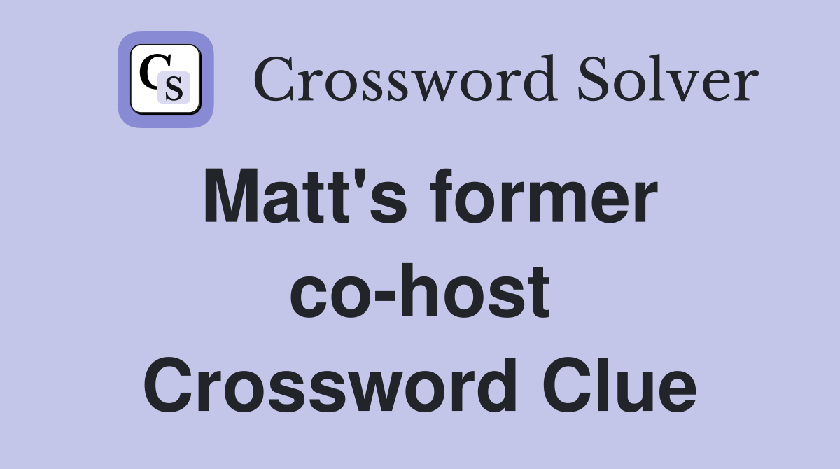 Matt's former co-host Crossword Clue