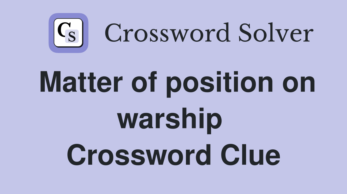 Matter of position on warship  Crossword Clue