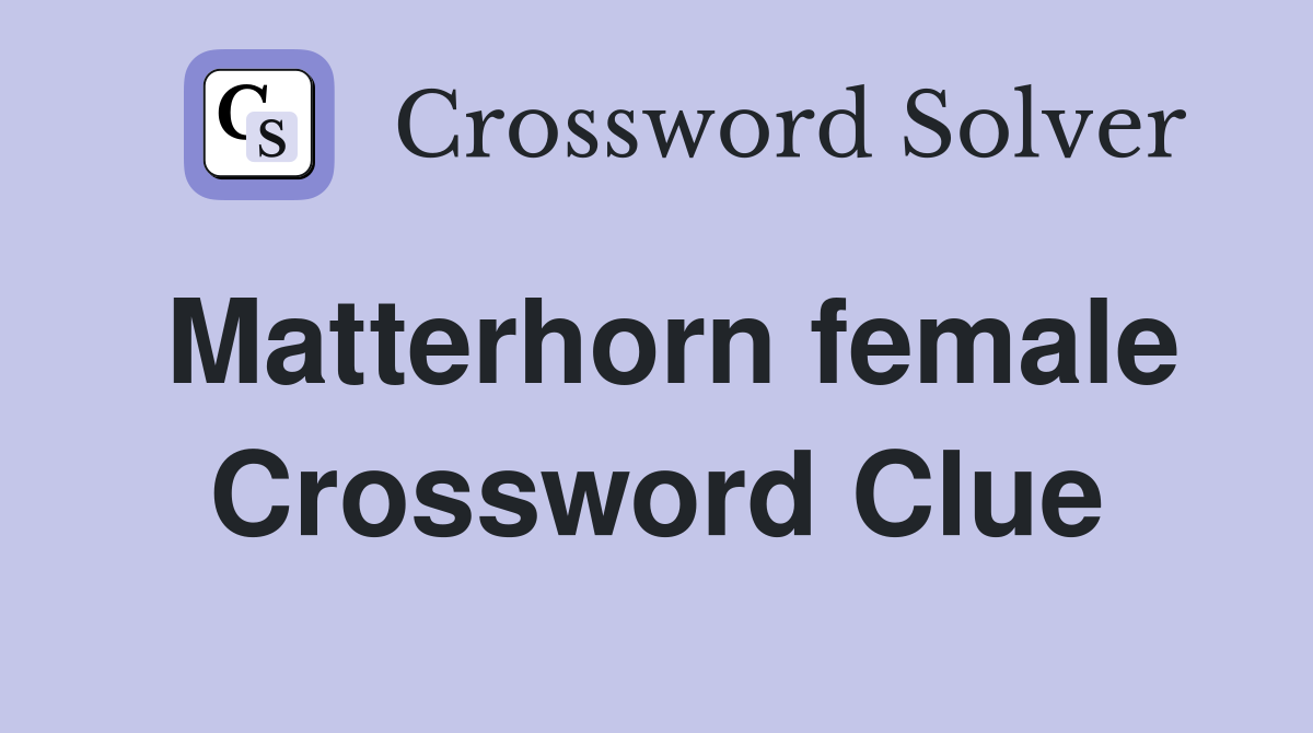 Matterhorn female Crossword Clue