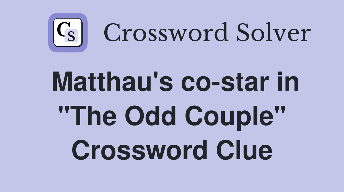Matthau's co-star in "The Odd Couple" Crossword Clue