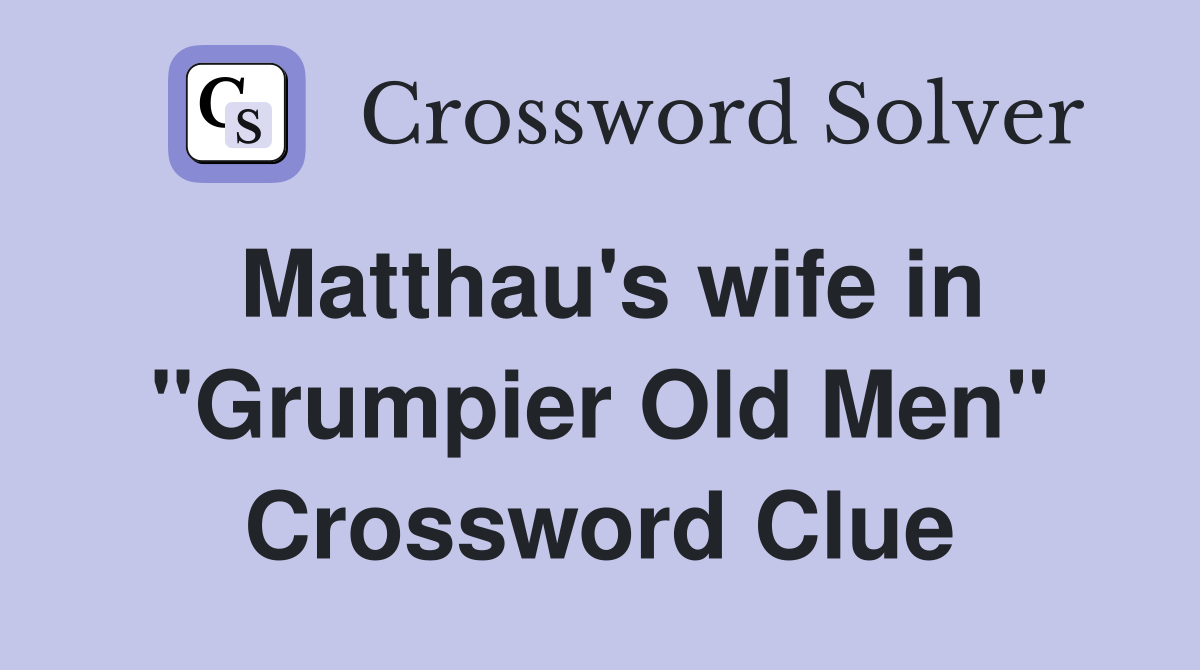 Matthau's wife in "Grumpier Old Men" Crossword Clue