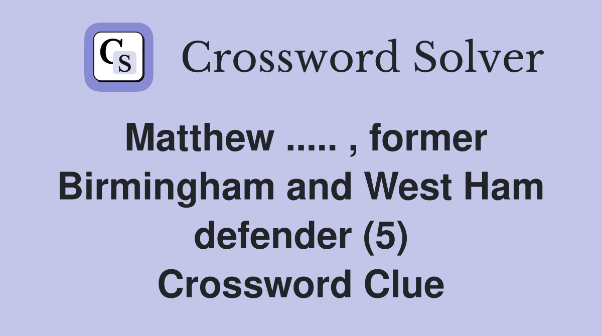 Matthew ..... , former Birmingham and West Ham defender (5) Crossword Clue