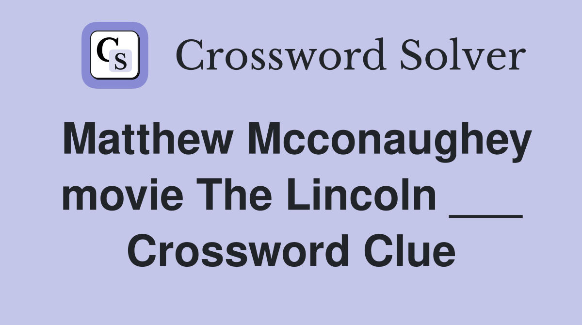 Matthew Mcconaughey movie The Lincoln ___ Crossword Clue