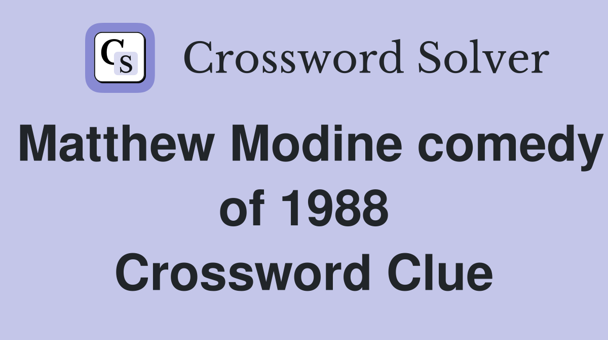 Matthew Modine comedy of 1988 Crossword Clue