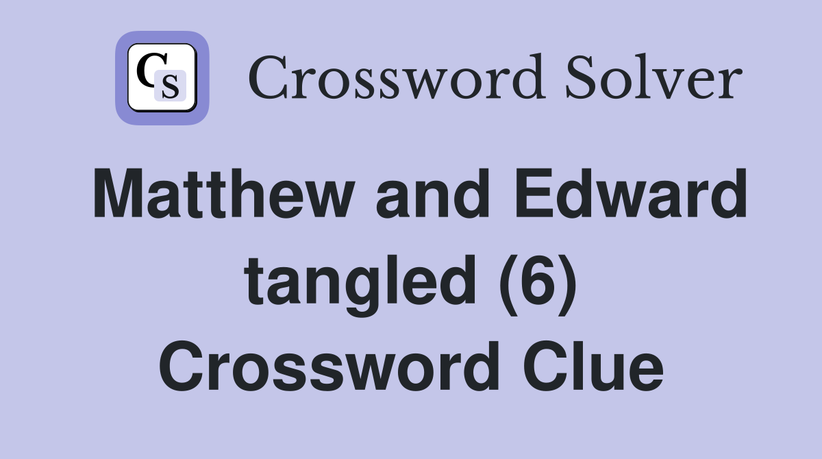 Matthew and Edward tangled (6) Crossword Clue