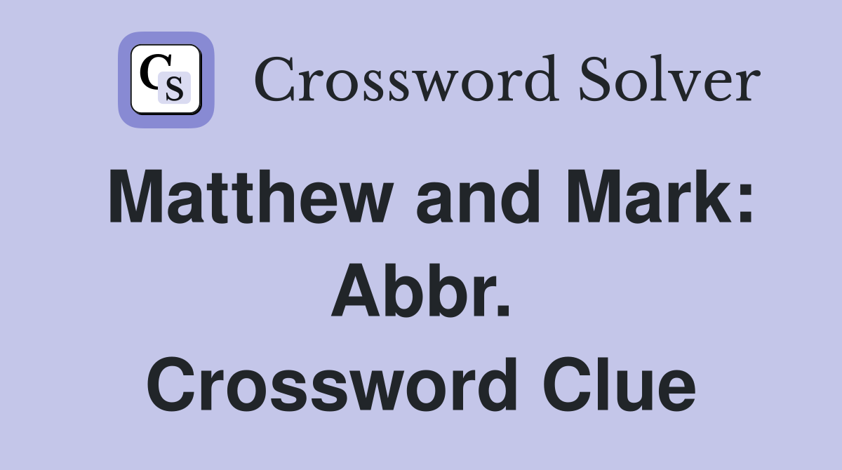Matthew and Mark: Abbr. Crossword Clue