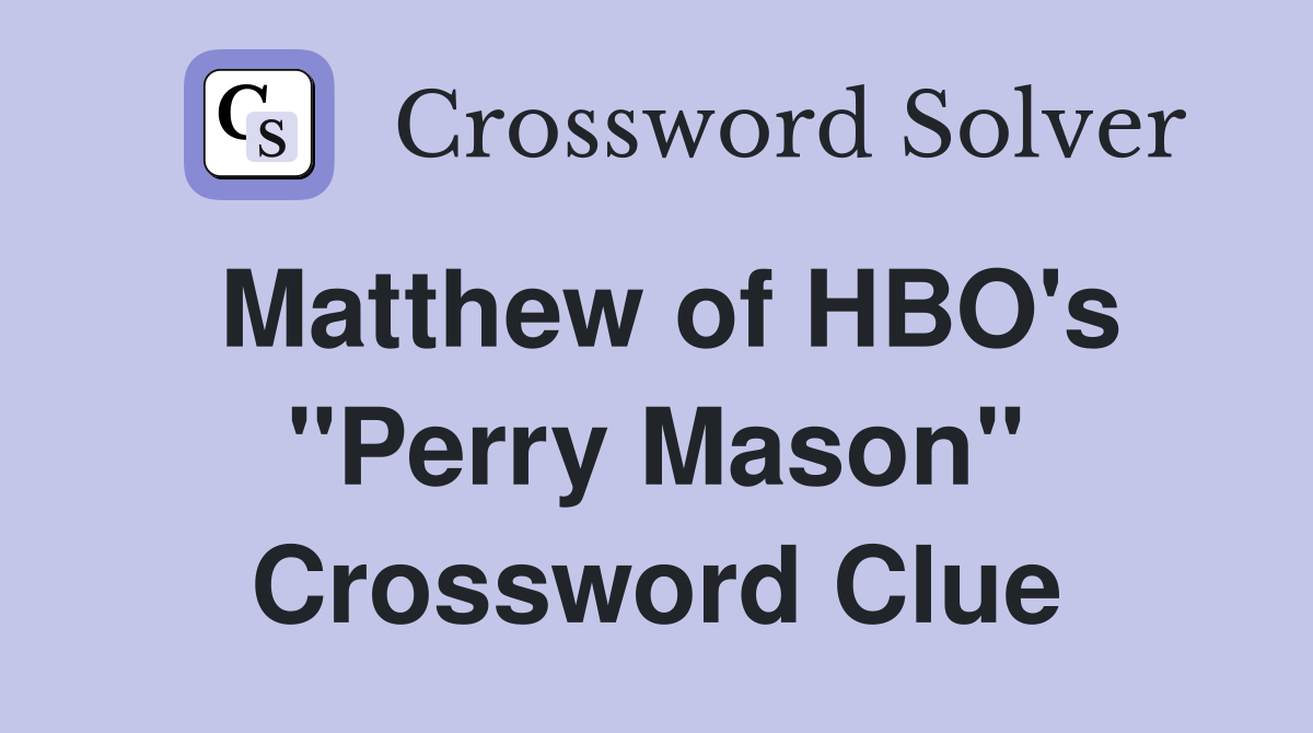 Matthew of HBO's "Perry Mason" Crossword Clue